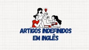 Imagem destacada sobre artigos indefinidos em inglês