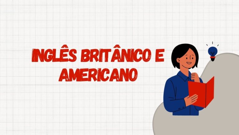 Imagem destaque para o artigo Diferenças entre Inglês britânico e Americano