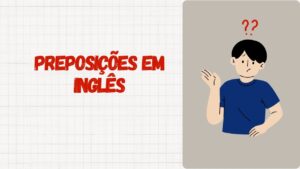Preposições em Inglês - artigo completo